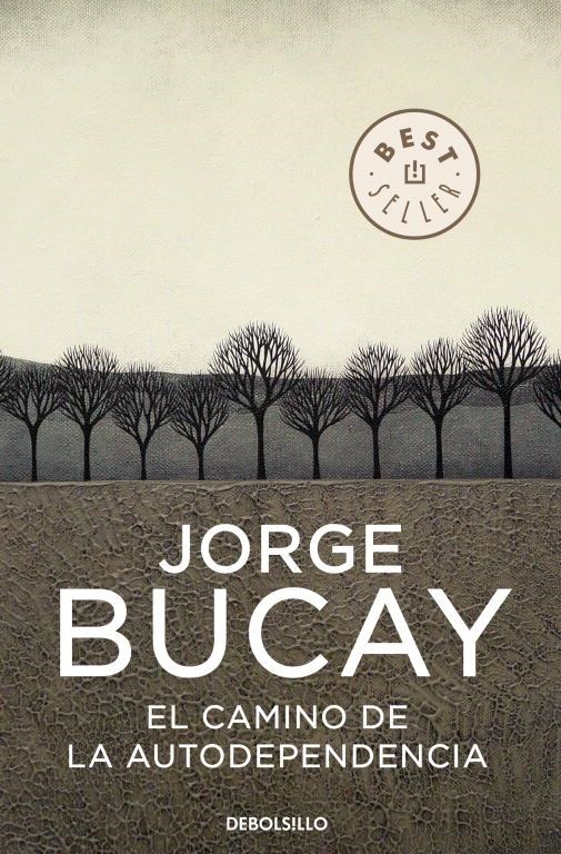 CAMINO DE LA AUTODEPENDENCIA, EL - DEBOLSILLO ED.06 | 9788483461105 | Jorge Bucay | Librería Castillón - Comprar libros online Aragón, Barbastro