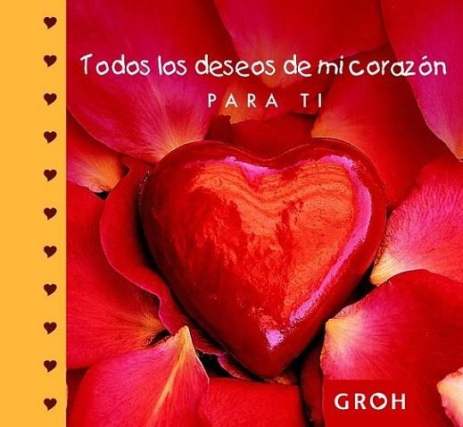 Todos los deseos de mi corazón para ti | 9788490680100 | Groh | Librería Castillón - Comprar libros online Aragón, Barbastro