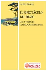 El espectáculo del deseo | 9788480631587 | Lomas García, Carlos | Librería Castillón - Comprar libros online Aragón, Barbastro