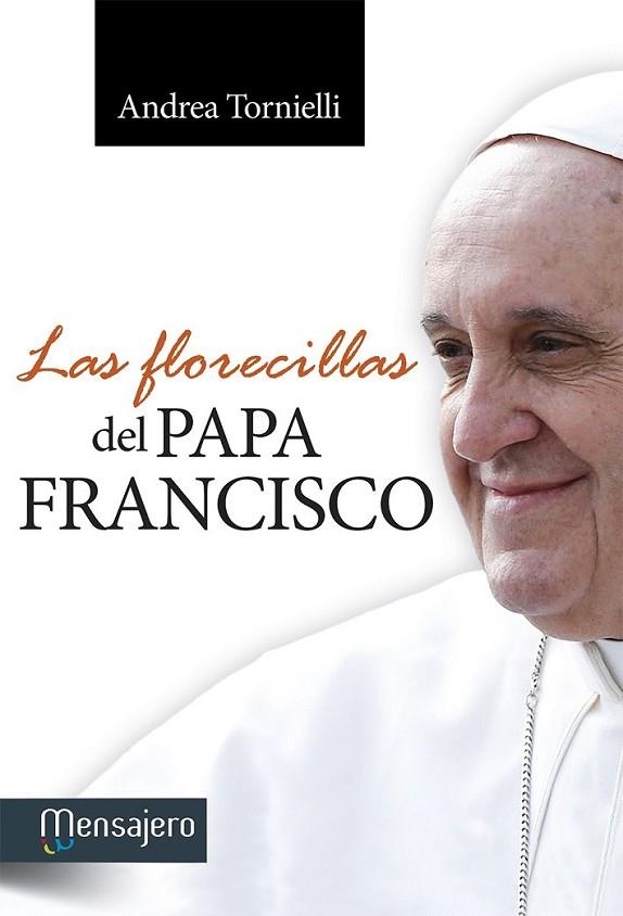 Las florecillas del Papa Francisco | 9788427135673 | Tornielli, Andrea | Librería Castillón - Comprar libros online Aragón, Barbastro