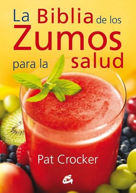 La biblia de los zumos para la salud | 9788484454793 | Crocket, Pat | Librería Castillón - Comprar libros online Aragón, Barbastro