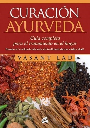 CURACIÓN AYURVEDA | 9788484454823 | LAD, VASANT | Librería Castillón - Comprar libros online Aragón, Barbastro