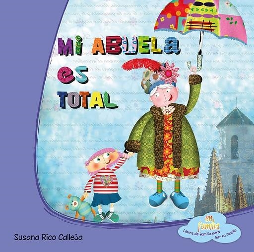 MI ABUELA ES TOTAL. TAPA DURA | 9788494144301 | Rico Calleja, Susana | Librería Castillón - Comprar libros online Aragón, Barbastro