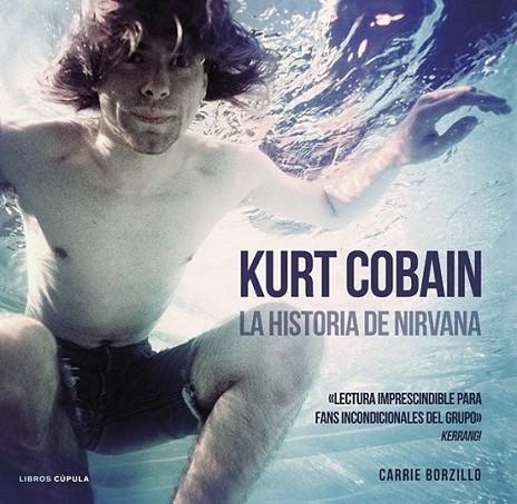 Kurt Cobain. La historia de Nirvana | 9788448018580 | Borzillo, Carrie | Librería Castillón - Comprar libros online Aragón, Barbastro