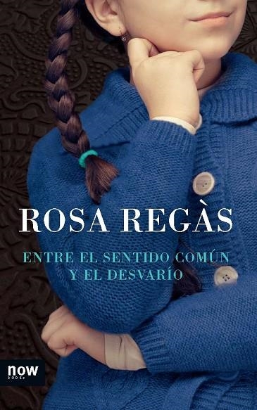 Entre el sentido común y el desvarío | 9788494008993 | Regàs Pagès, Rosa | Librería Castillón - Comprar libros online Aragón, Barbastro