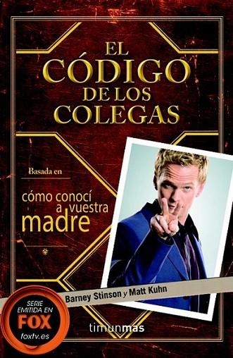 El Código de los Colegas | 9788448008703 | Stinson, Barney; Kuhn, Matt | Librería Castillón - Comprar libros online Aragón, Barbastro