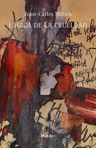 Lógica de la crueldad | 9788425432569 | Mèlich, Joan-Carles | Librería Castillón - Comprar libros online Aragón, Barbastro