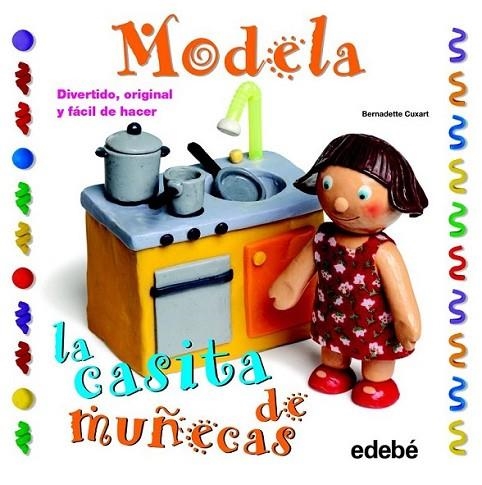 Modela la casita de muñecas con plastilina | 9788468311623 | Cuxart Picart, Bernadette | Librería Castillón - Comprar libros online Aragón, Barbastro