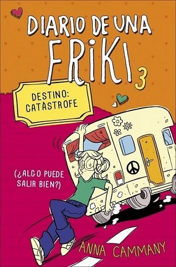 Diario de una friki 3. Destino: Catástrofe (¿Algo puede salir bien?) | 9788490431153 | LOPEZ LOPEZ, ALEX; CAMMANY, ANNA | Librería Castillón - Comprar libros online Aragón, Barbastro