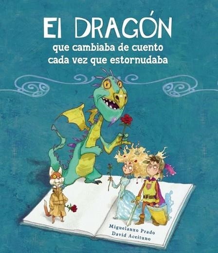 El dragón que cambiaba de cuento cada vez que estornudaba | 9788448834890 | PRADO, MIQUELANXO; ACEITUNO, DAVID | Librería Castillón - Comprar libros online Aragón, Barbastro