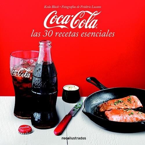 Coca-Cola. 30 recetas esenciales | 9788499187358 | BLACK, KEDA | Librería Castillón - Comprar libros online Aragón, Barbastro