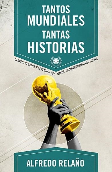 Tantos Mundiales, tantas historias | 9788415242666 | Relaño, Alfredo | Librería Castillón - Comprar libros online Aragón, Barbastro