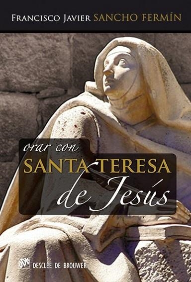 Orar con Santa Teresa de Jesús | 9788433027047 | Sancho Fermín, Francisco Javier | Librería Castillón - Comprar libros online Aragón, Barbastro