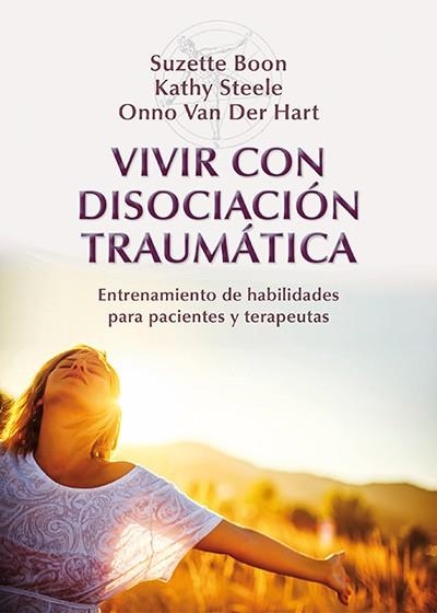 Vivir con disociación traumática | 9788433027023 | Boon, Suzette; Steele, Kathy; Van der Hart, Onno | Librería Castillón - Comprar libros online Aragón, Barbastro