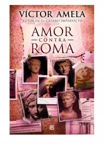 Amor contra Roma | 9788466654845 | Amela, Victor | Librería Castillón - Comprar libros online Aragón, Barbastro