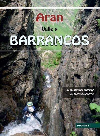 ARAN VALLE Y BARRANCOS | 9788483214022 | Mateos Marcos, L.M.; Morais Ezkerro, A. | Librería Castillón - Comprar libros online Aragón, Barbastro