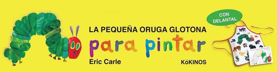 La pequeña oruga glotona para pintar | 9788492750474 | Carle, Eric | Librería Castillón - Comprar libros online Aragón, Barbastro