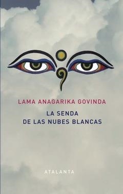 La Senda de las Nubes Blancas | 9788494227608 | ANAGARIKA GOVINDA, LAMA | Librería Castillón - Comprar libros online Aragón, Barbastro