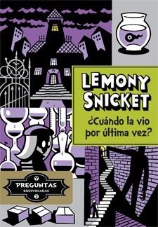 ¿Cuándo la vio por última vez? - Preguntas equivocadas 2 | 9788424651732 | Snicket, Lemony | Librería Castillón - Comprar libros online Aragón, Barbastro