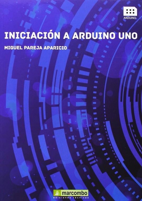 Iniciación a Arduino Uno | 9788426721457 | Pareja Aparicio, Miguel | Librería Castillón - Comprar libros online Aragón, Barbastro