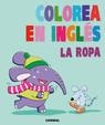 Colorea en inglés. La ropa | 9788498258912 | AGENCIA IMC | Librería Castillón - Comprar libros online Aragón, Barbastro