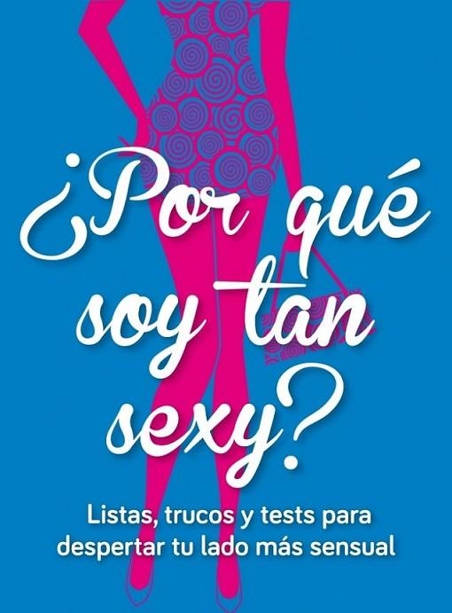 ¿Por qué soy tan sexy? | 9788415989370 | GALLEGO, ELENA | Librería Castillón - Comprar libros online Aragón, Barbastro