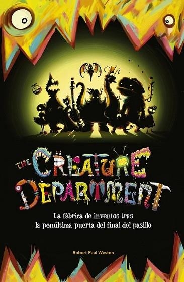 The Creature Department. LA fábrica de inventos tras la penúltima puerta del fin del pasillo | 9788420416656 | Weston, Robert Paul | Librería Castillón - Comprar libros online Aragón, Barbastro