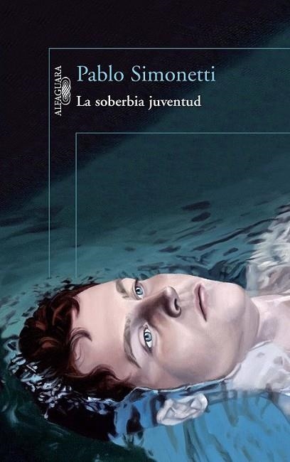 LA SOBERBIA JUVENTUD | 9788420416328 | Pablo Simonetti | Librería Castillón - Comprar libros online Aragón, Barbastro