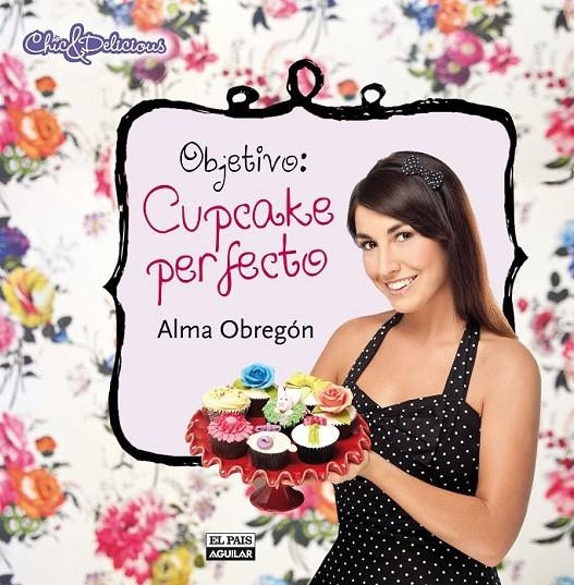 OBJETIVO CUPCAKE PERFECTO | 9788403512191 | OBREGON, ALMA | Librería Castillón - Comprar libros online Aragón, Barbastro