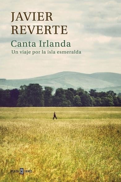 Canta Irlanda | 9788401346873 | REVERTE, JAVIER | Librería Castillón - Comprar libros online Aragón, Barbastro