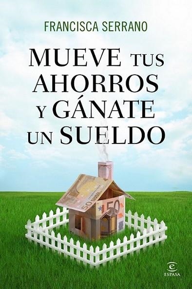 Mueve tus ahorros y gánate un sueldo | 9788467041293 | Serrano Ruiz, Francisca | Librería Castillón - Comprar libros online Aragón, Barbastro