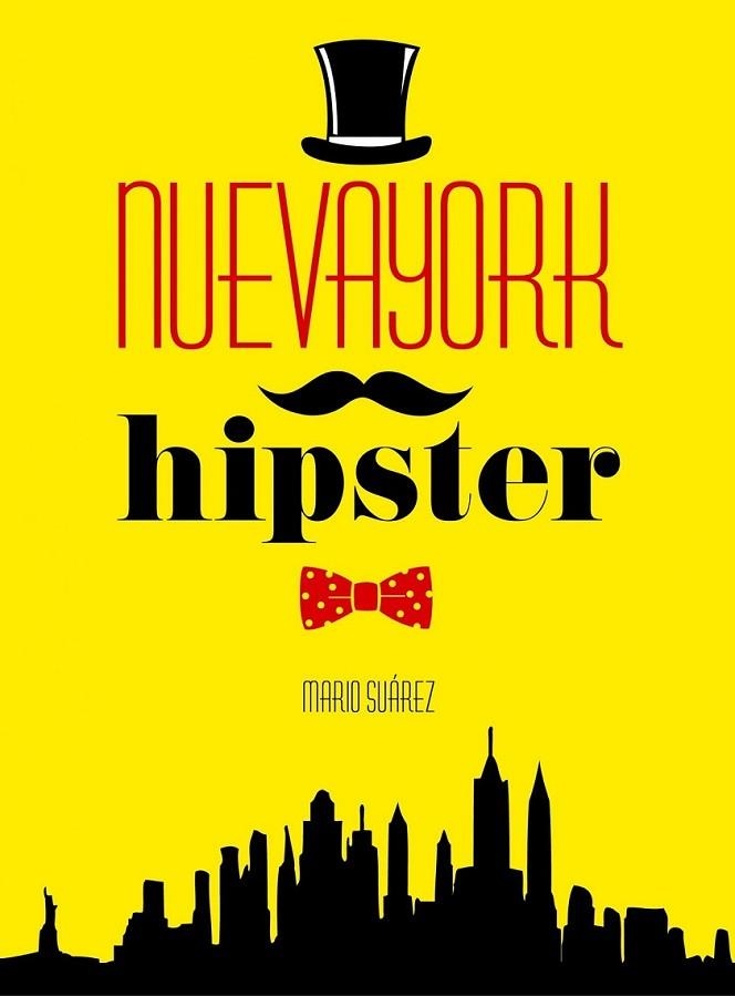 Nueva York Hipster | 9788415888666 | Suárez, Mario | Librería Castillón - Comprar libros online Aragón, Barbastro