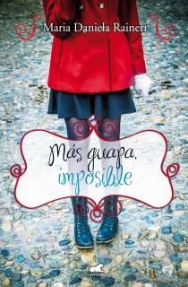 Más guapa imposible | 9788415420491 | Raineri, María Daniela | Librería Castillón - Comprar libros online Aragón, Barbastro