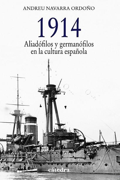 1914. Aliadófilos y germanófilos en la cultura española | 9788437632858 | Navarra Ordoño, Andreu | Librería Castillón - Comprar libros online Aragón, Barbastro