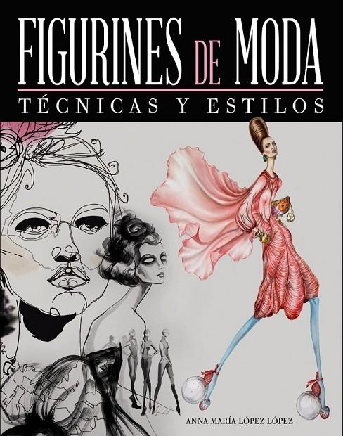 Figurines de moda. Técnicas y estilos | 9788441534643 | López López, Anna María | Librería Castillón - Comprar libros online Aragón, Barbastro