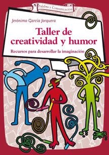 Taller de creatividad y humor | 9788490231425 | García Jorquera, Jerónimo | Librería Castillón - Comprar libros online Aragón, Barbastro