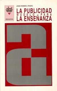 La publicidad: modelo para la enseñanza. | 9788446004233 | Ferrés i Prats, Joan | Librería Castillón - Comprar libros online Aragón, Barbastro