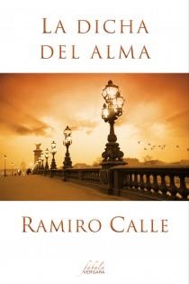 La dicha del alma | 9788415420477 | Calle, Ramiro | Librería Castillón - Comprar libros online Aragón, Barbastro