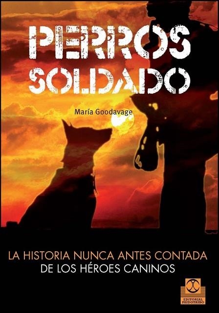 Perros soldado | 9788499104492 | Goodavage, Maria | Librería Castillón - Comprar libros online Aragón, Barbastro