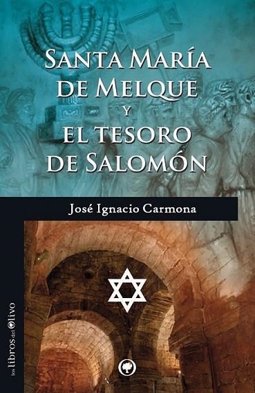 SANTA MARÍA DE MELQUE Y EL TESORO DE SALOMÓN | 9788494214219 | Carmona, José Ignacio | Librería Castillón - Comprar libros online Aragón, Barbastro