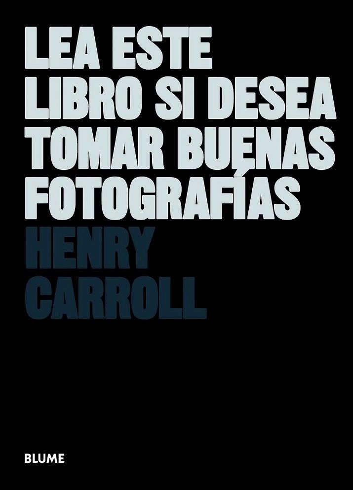 Lea este libro si desea tomar buenas fotografías | 9788498017281 | Carroll, Henry | Librería Castillón - Comprar libros online Aragón, Barbastro