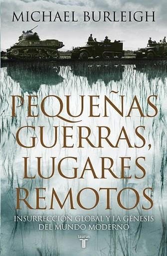 Pequeñas guerras, lugares remotos | 9788430607464 | Michael Burleigh | Librería Castillón - Comprar libros online Aragón, Barbastro