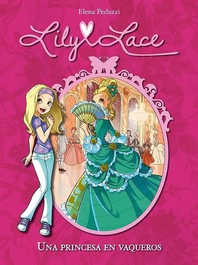 Lily Lace 1. Una princesa en vaqueros | 9788420414485 | Peduzzi, Elena | Librería Castillón - Comprar libros online Aragón, Barbastro