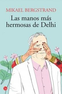 Las manos más hermosas de Dehli - PDL | 9788466327824 | Bergstrand, Mikael | Librería Castillón - Comprar libros online Aragón, Barbastro