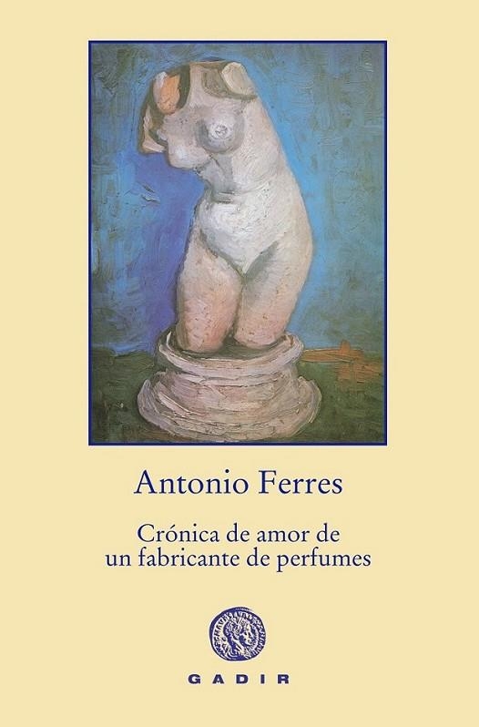 Crónica de amor de un fabricante de perfumes | 9788494244315 | Ferres, Antonio | Librería Castillón - Comprar libros online Aragón, Barbastro