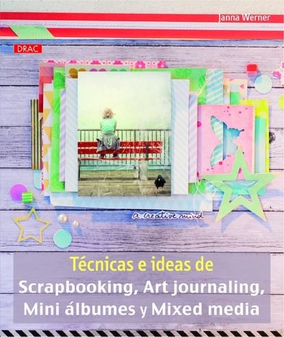 Técnicas e ideas de Scrapbooking, Art journaling, Mini álbumes y Mixed media | 9788498743913 | Werner, Janna | Librería Castillón - Comprar libros online Aragón, Barbastro