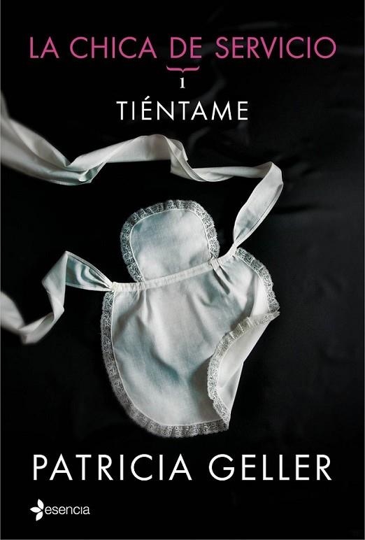 La chica de servicio I : Tiéntame | 9788408128465 | Geller, Patricia | Librería Castillón - Comprar libros online Aragón, Barbastro