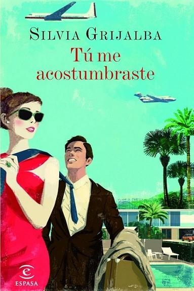 Tú me acostumbraste | 9788467041132 | Grijalba, Silvia | Librería Castillón - Comprar libros online Aragón, Barbastro