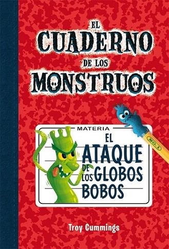 El ataque de los globos bobos - Cuaderno de monstruos 1 | 9788415709657 | Cummings, Troy | Librería Castillón - Comprar libros online Aragón, Barbastro