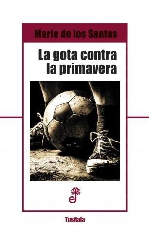 La gota contra la primavera | 9788435012300 | SANTOS APARICIO, MARIO DE LOS | Librería Castillón - Comprar libros online Aragón, Barbastro